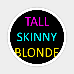 Tall Skinny Blonde Magnet